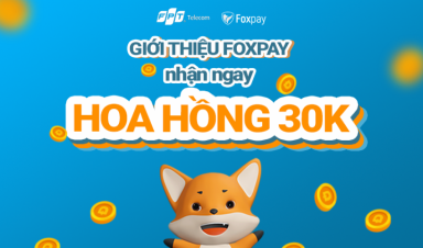 GIỚI THIỆU BẠN MỚI FOXPAY– có ngay 30K